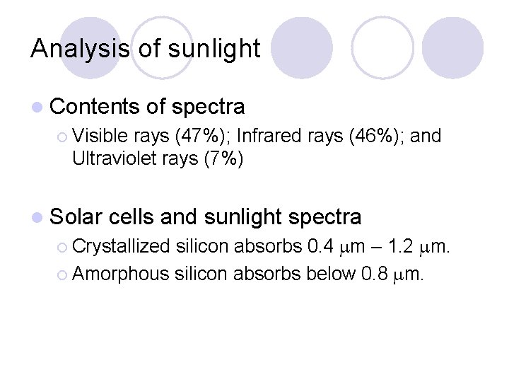 Analysis of sunlight l Contents of spectra ¡ Visible rays (47%); Infrared rays (46%);