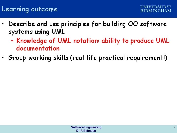 Learning outcome • Describe and use principles for building OO software systems using UML