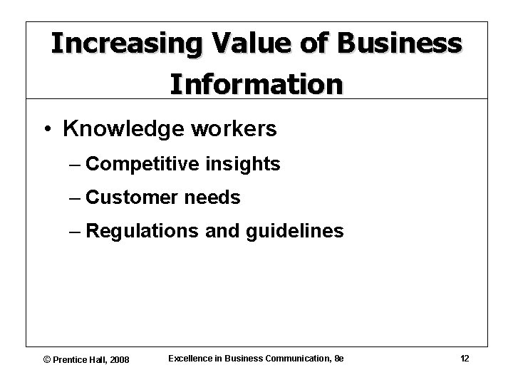 Increasing Value of Business Information • Knowledge workers – Competitive insights – Customer needs