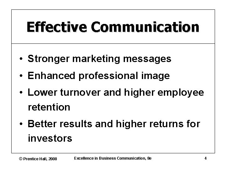 Effective Communication • Stronger marketing messages • Enhanced professional image • Lower turnover and