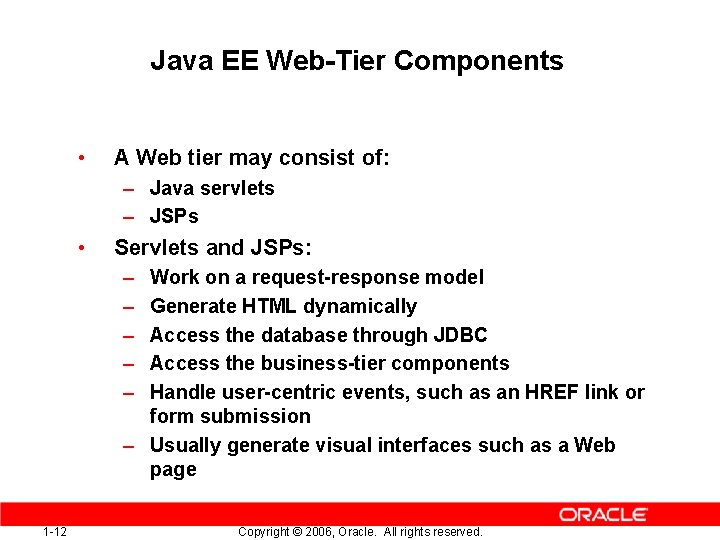 Java EE Web-Tier Components • A Web tier may consist of: – Java servlets