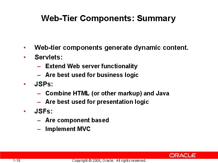 Web-Tier Components: Summary • • Web-tier components generate dynamic content. Servlets: – Extend Web