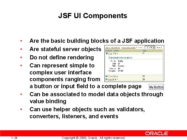 JSF UI Components • • • 1 -34 Are the basic building blocks of