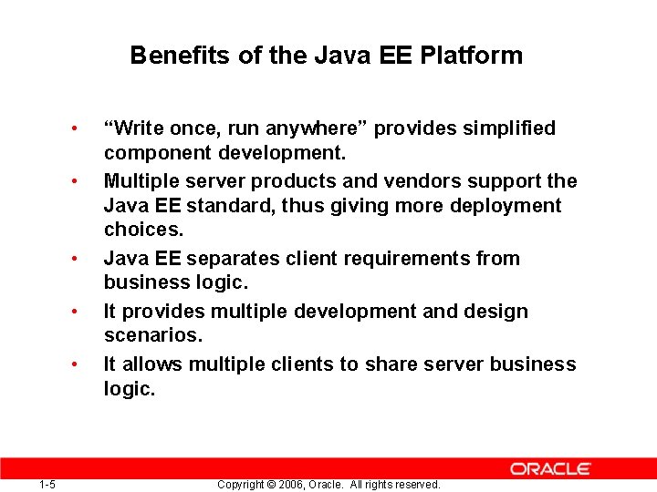 Benefits of the Java EE Platform • • • 1 -5 “Write once, run