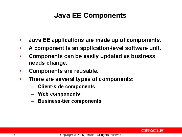 Java EE Components • • • Java EE applications are made up of components.