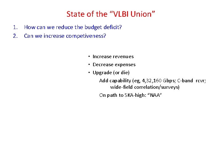 State of the “VLBI Union” 1. How can we reduce the budget deficit? 2.