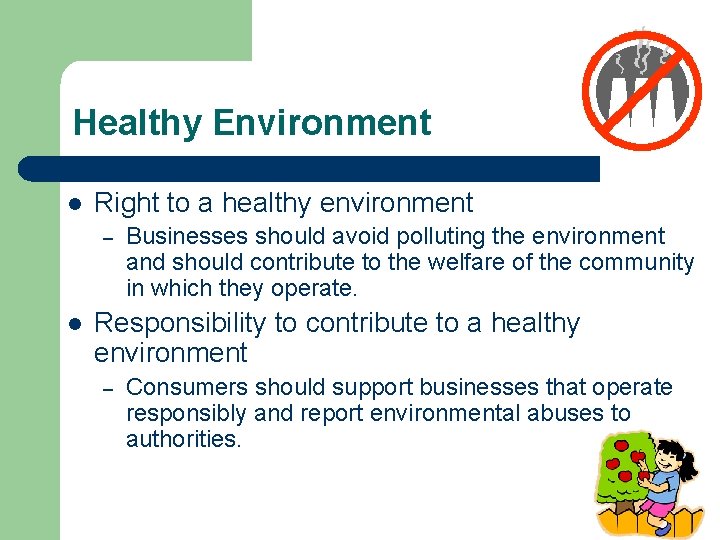 Healthy Environment l Right to a healthy environment – l Businesses should avoid polluting