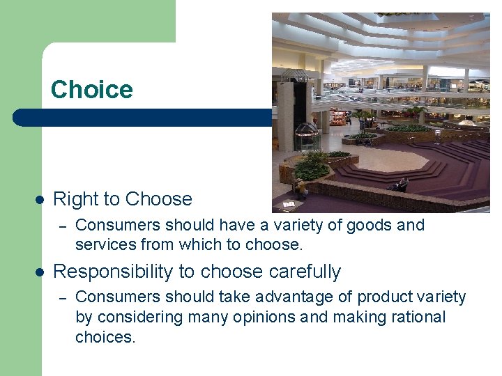 Choice l Right to Choose – l Consumers should have a variety of goods