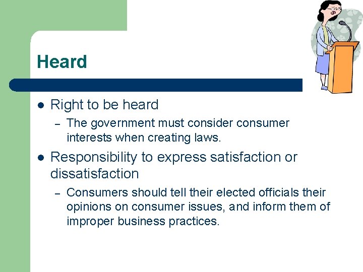 Heard l Right to be heard – l The government must consider consumer interests