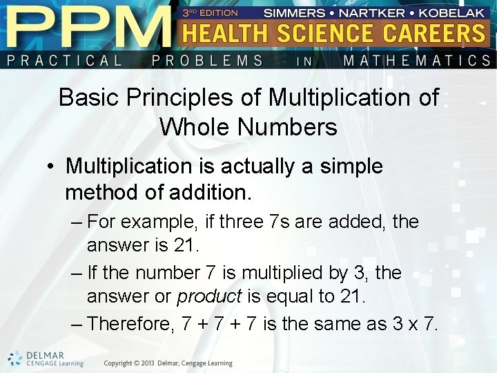 Basic Principles of Multiplication of Whole Numbers • Multiplication is actually a simple method