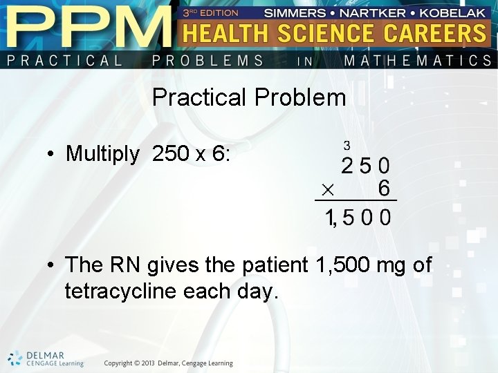 Practical Problem • Multiply 250 x 6: • The RN gives the patient 1,