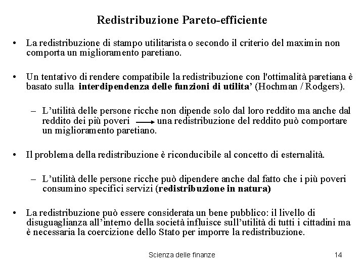 Redistribuzione Pareto-efficiente • La redistribuzione di stampo utilitarista o secondo il criterio del maximin