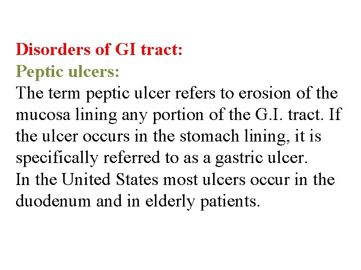 Disorders of GI tract: Peptic ulcers: The term peptic ulcer refers to erosion of