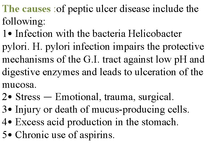 The causes : of peptic ulcer disease include the following: 1 • Infection with