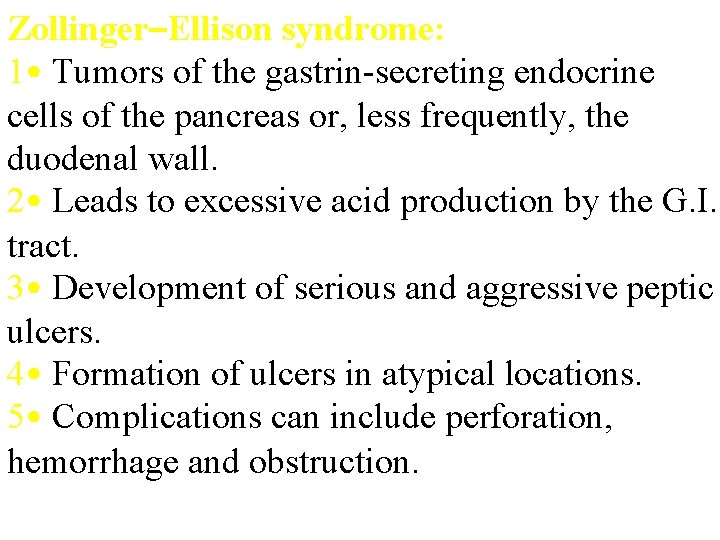 Zollinger–Ellison syndrome: 1 • Tumors of the gastrin-secreting endocrine cells of the pancreas or,