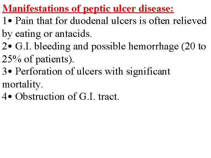 Manifestations of peptic ulcer disease: 1 • Pain that for duodenal ulcers is often