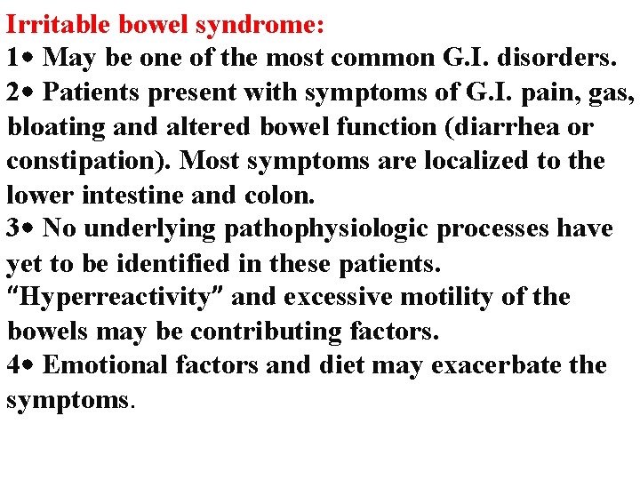 Irritable bowel syndrome: 1 • May be one of the most common G. I.
