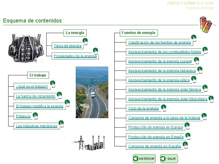 FÍSICA Y QUÍMICA 4. º ESO Trabajo y energía Esquema de contenidos La energía