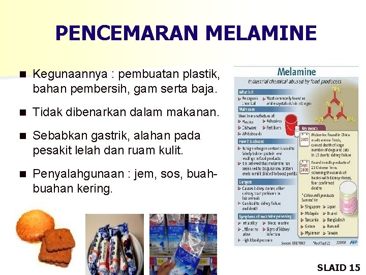 PENCEMARAN MELAMINE n Kegunaannya : pembuatan plastik, bahan pembersih, gam serta baja. n Tidak