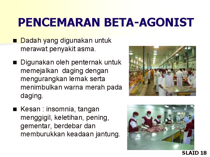 PENCEMARAN BETA-AGONIST n Dadah yang digunakan untuk merawat penyakit asma. n Digunakan oleh penternak