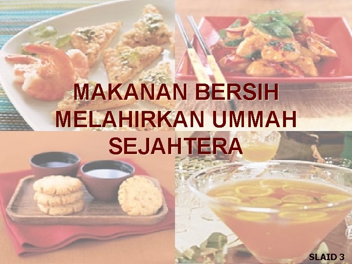 MAKANAN BERSIH MELAHIRKAN UMMAH SEJAHTERA SLAID 3 