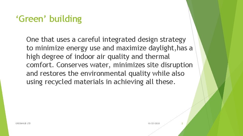 ‘Green’ building One that uses a careful integrated design strategy to minimize energy use