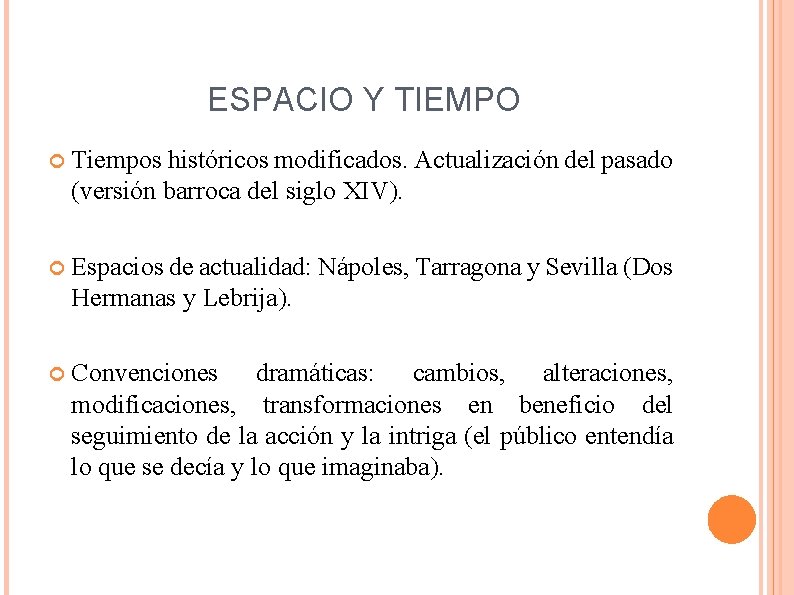 ESPACIO Y TIEMPO Tiempos históricos modificados. Actualización del pasado (versión barroca del siglo XIV).