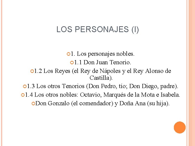 LOS PERSONAJES (I) 1. Los personajes nobles. 1. 1 Don Juan Tenorio. 1. 2
