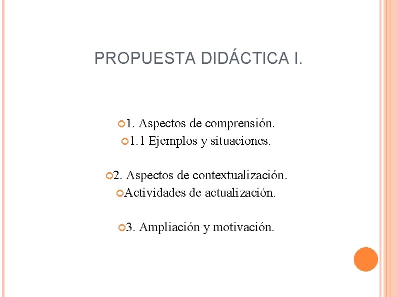 PROPUESTA DIDÁCTICA I. 1. Aspectos de comprensión. 1. 1 Ejemplos y situaciones. 2. Aspectos