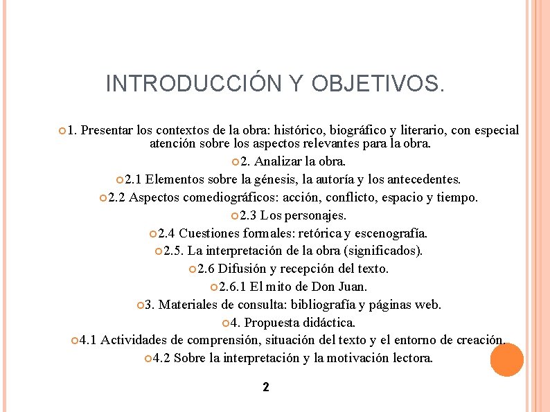 INTRODUCCIÓN Y OBJETIVOS. 1. Presentar los contextos de la obra: histórico, biográfico y literario,