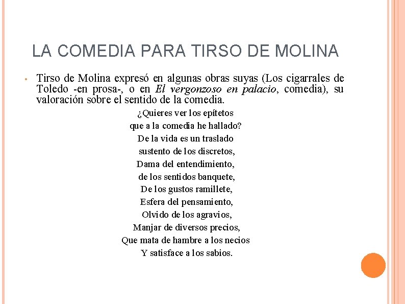 LA COMEDIA PARA TIRSO DE MOLINA • Tirso de Molina expresó en algunas obras