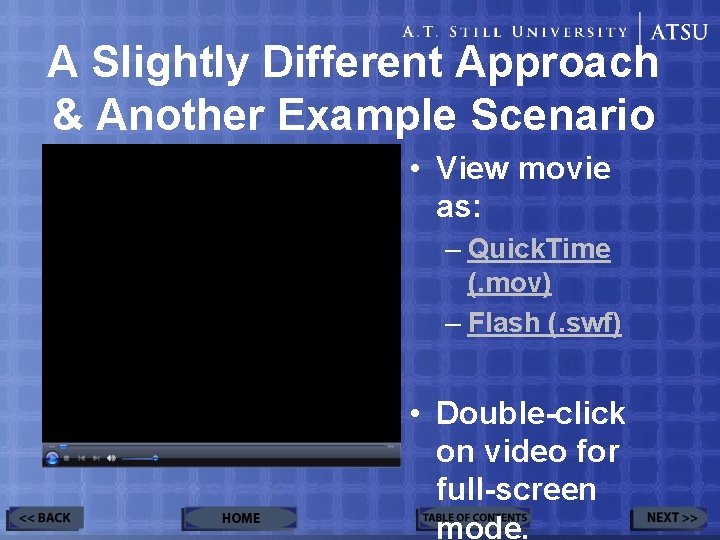 A Slightly Different Approach & Another Example Scenario • View movie as: – Quick.