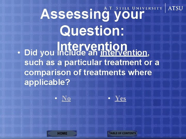 Assessing your Question: • Intervention Did you include an intervention, such as a particular