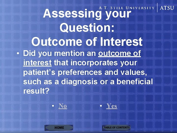 Assessing your Question: Outcome of Interest • Did you mention an outcome of interest