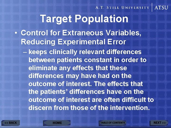 Target Population • Control for Extraneous Variables, Reducing Experimental Error – keeps clinically relevant