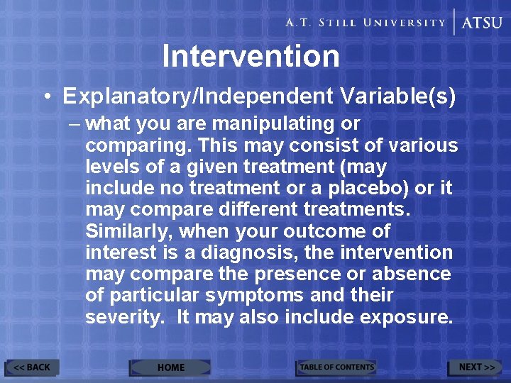 Intervention • Explanatory/Independent Variable(s) – what you are manipulating or comparing. This may consist