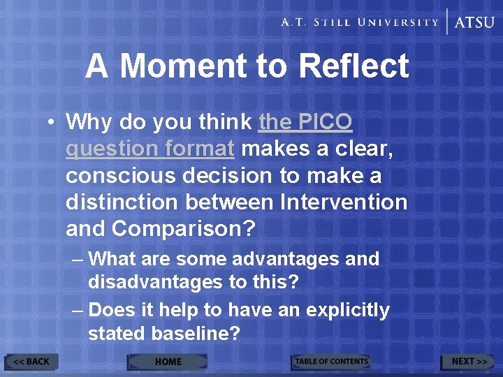 A Moment to Reflect • Why do you think the PICO question format makes