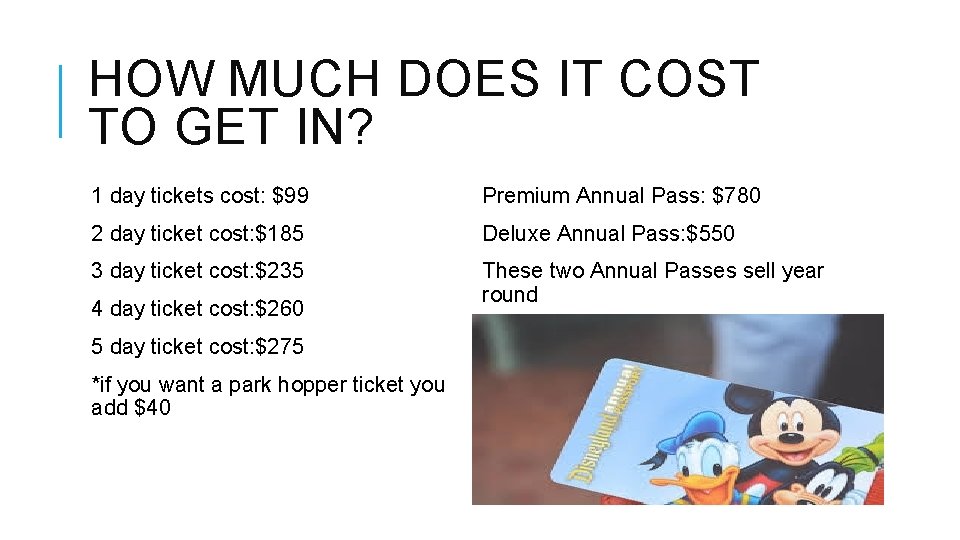 HOW MUCH DOES IT COST TO GET IN? 1 day tickets cost: $99 Premium