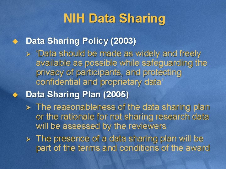 NIH Data Sharing u u Data Sharing Policy (2003) Ø ‘Data should be made