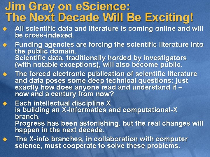  Jim Gray on e. Science: The Next Decade Will Be Exciting! u u