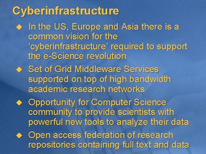 Cyberinfrastructure u u In the US, Europe and Asia there is a common vision