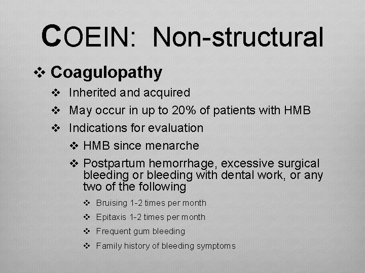 COEIN: Non-structural v Coagulopathy v Inherited and acquired v May occur in up to