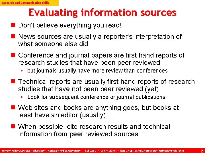 Research and Communication Skills Evaluating information sources n Don’t believe everything you read! n