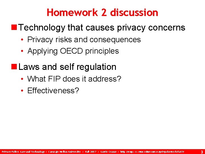 Homework 2 discussion n Technology that causes privacy concerns • Privacy risks and consequences