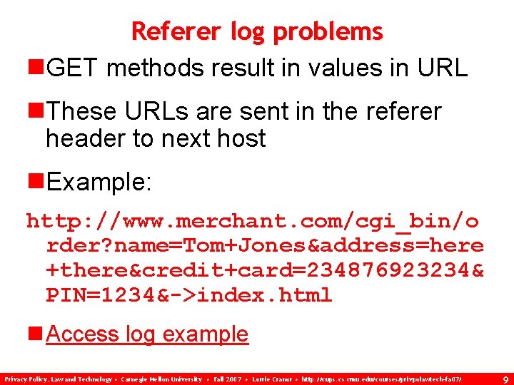 Referer log problems n. GET methods result in values in URL n. These URLs