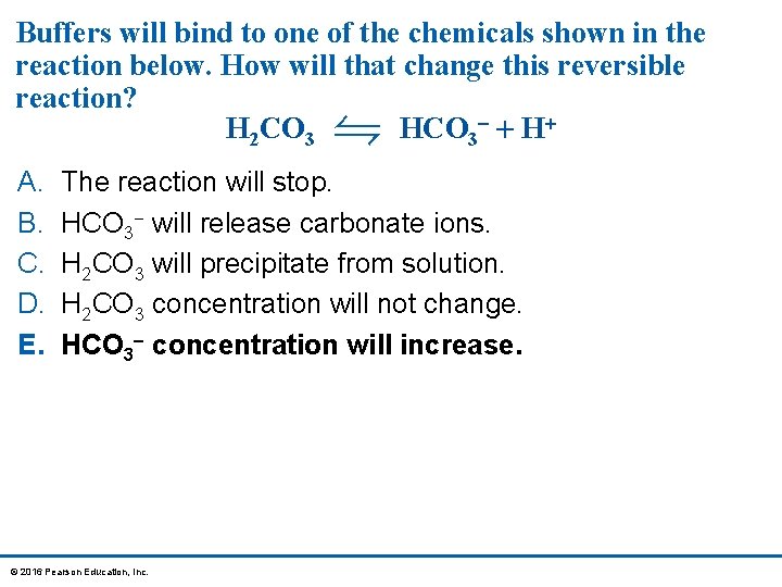 Buffers will bind to one of the chemicals shown in the reaction below. How