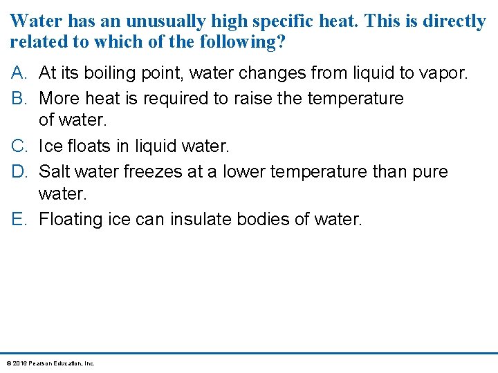 Water has an unusually high specific heat. This is directly related to which of