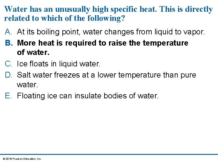 Water has an unusually high specific heat. This is directly related to which of