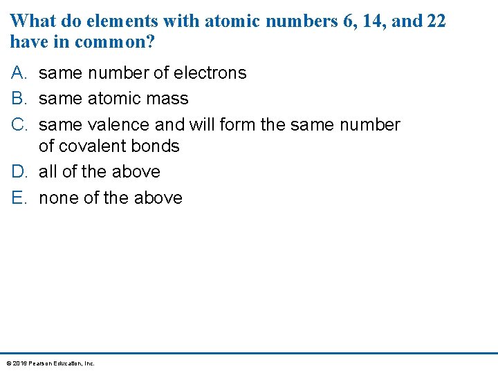 What do elements with atomic numbers 6, 14, and 22 have in common? A.