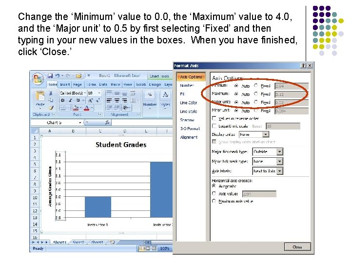 Change the ‘Minimum’ value to 0. 0, the ‘Maximum’ value to 4. 0, and